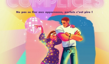 La comédie 'Complices' !